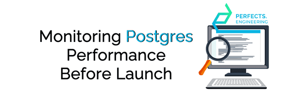 Monitor your Postgres DB Performance Before Launch